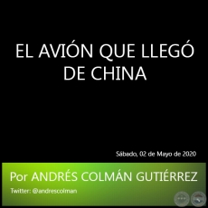 EL AVIN QUE LLEG DE CHINA - Por ANDRS COLMN GUTIRREZ - Sbado, 02 de Mayo de 2020